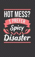 Hot Mess I Prefer Spicy Disaster Journal Notebook