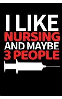 I Like Nursing And Maybe 3 People