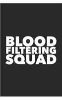 Blood Filtering Squad: Funny 120 Pages Blank Lined Notebook Graduation Gift for Nurses, Doctors or Nurse Practitioner Funny Gift