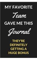 My Favorite Team Gave Me This Journal: A Workplace Journal Notebook for Bosses, CEO, Directors, Managers, Leaders on National Boss's Day and Boss's Birthday