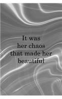 It Was Her Chaos That Made Her Beautiful: Notebook Journal Composition Blank Lined Diary Notepad 120 Pages Paperback Gray Aqua Chaos