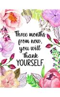 Three Months From Now You Will Thank Yourself