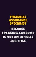 Financial Assurance Specialist, Because Freaking Awesome Is Not An Official Job Title: 6X9 Career Pride Notebook Unlined 120 pages Writing Journal