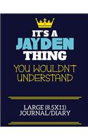 It's A Jayden Thing You Wouldn't Understand Large (8.5x11) Journal/Diary