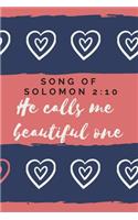 He Calls me Beautiful One: Song Of Solomon 2:10: Religious, Spiritual, Motivational Notebook, Journal, Diary (110 Pages, Blank, 6 x 9)