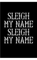 Sleigh My Name Sleigh My Name