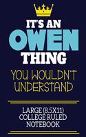 It's An Owen Thing You Wouldn't Understand Large (8.5x11) College Ruled Notebook