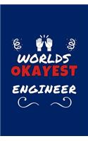 Worlds Okayest Engineer: Perfect Gag Gift - Blank Lined Notebook Journal - 100 Pages 6" x 9" Format - Office Humour and Banter