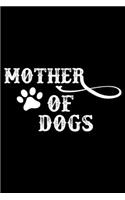 Mother of Dogs: A Journal, Notepad, or Diary to write down your thoughts. - 120 Page - 6x9 - College Ruled Journal - Writing Book, Personal Writing Space, Doodle, N