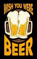 Wish You Were Beer