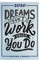 Set My 2020 Goals - Weekly and Monthly Planner: Dreams Don't Work Unless You Do - January 1, 2020 - December 31, 2020 - Monthly Vision Board - Goal Setting and Action Calendar