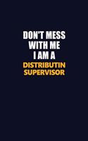 Don't Mess With Me I Am A Distributin Supervisor: Career journal, notebook and writing journal for encouraging men, women and kids. A framework for building your career.