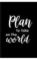 2020 Daily Planner Funny Saying Plan To Take On The World 388 Pages: 2020 Planners Calendars Organizers Datebooks Appointment Books Agendas