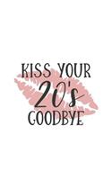 Kiss Your 20's Goodbye: 150 Lined Journal Pages Planner Diary Notebook
