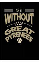 Not Without My Great Pyrenees: Dog Lovers Journal Notebook