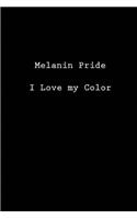 Melanin Pride: I Love my Color: Blank Lined Journals (6"x9").Great gifts men and women as African American, Black History Month journal, Black Pride, Black Lives M