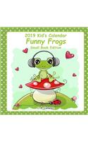 2019 Kid's Calendars: Funny Frogs Small Book Edition