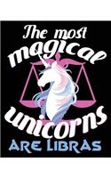 The Most Magical Unicorns Are Libras: Libra Horoscope Zodiac Notebook 7.5 x 9.25 Inches 100 College Ruled Pages Journal Diary