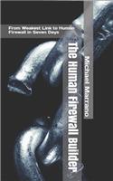 The Human Firewall Builder: From Weakest Link to Human Firewall in Seven Days(1 The Human Firewall Builder)
