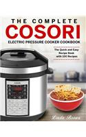 The Complete Cosori Electric Pressure Cooker Cookbook: The Quick and Easy Recipe Book with 100 Recipes