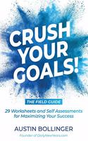 Crush Your Goals! The Field Guide