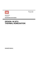 Engineering and Design: Design - In Situ Thermal Remediation (Engineer Manual EM 1110-1-4015)