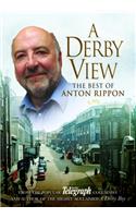 A Derby View - The Best of Anton Rippon