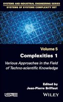 Complexities 1: Various Approaches in the Field of  Techno-Scientific Knowledge