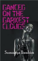 Danced on the Darkest Clouds