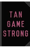 Tan Game Strong Journal Notebook: Blank Lined Ruled for Writing 6x9 120 Pages
