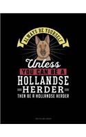 Always Be Yourself Unless You Can Be a Hollandse Herder Then Be a Hollandse Herder: Two Column Ledger(131 Two Column Ledger)