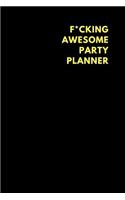 F*cking Awesome Party Planner: Lined Notebook Diary to Write In, Funny Gift Idea (150 Pages)
