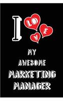 I Love My Awesome Marketing Manager: Blank Lined 6x9 Love Your Marketing Manager Journal/Notebooks as Gift for Birthday, Valentine's Day, Anniversary, Thanks Giving, Christmas, Graduati