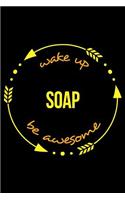 Wake Up Soap Be Awesome Notebook for a Soap Maker, Medium Ruled Journal