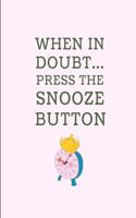 When in Doubt... Press the Snooze Button