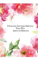 I Survived Another Meeting That Was about a Meeting: Blank Ruled Notebook and Funny Office Journal Entries Manager or Co-Worker Writing Pad Great Gift Notebook