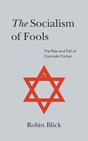The Socialism of Fools (Part I)