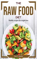 THE RAW FOOD DIET: HEALTHY RECIPES FOR W