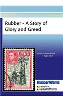 Rubber - A Story of Glory and Greed