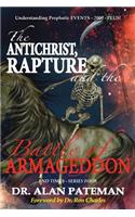 Antichrist, Rapture and the Battle of Armageddon, Understanding Prophetic EVENTS-2000-PLUS!