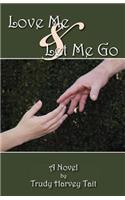 Love Me & Let Me Go