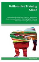 Griffonshire Training Guide Griffonshire Training Book Features: Griffonshire Housetraining, Obedience Training, Agility Training, Behavioral Training, Tricks and More