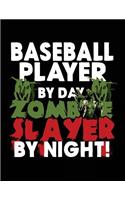 Baseball Player by Day Zombie Slayer by Night!: Halloween Journal Notebook