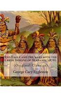 Red Eagle and the wars with the Creek Indians of Alabama (1878). By: George Cary Eggleston: Though they are not as well known as tribes like the Sioux or Cherokee, the Creek are one of the oldest and most important Na