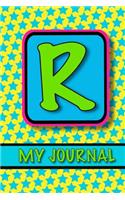 Monogram Journal For Girls; My Journal 'R': Cute Personalized Journal/ Monogram Gifts For Tweens; 100+ Paged Letter Initial Notebook Journal For Girls