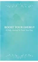 Boost Your Energy - A Daily Journal To Track Your Day