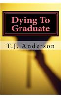 Dying to Graduate
