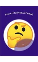 Patriots Play Political Football
