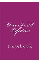 Once in a Lifetime: Notebook, 150 Lined Pages, Softcover, 6 X 9