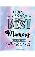 You Are The Best Mummy in the World 100 Lined Page